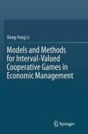 Models and Methods for Interval-Valued Cooperative Games in Economic Management di Deng-Feng Li edito da Springer International Publishing