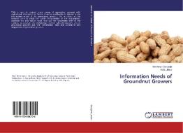 Information Needs of Groundnut Growers di Bhishman Sangada, N. B. Jadav edito da LAP Lambert Academic Publishing
