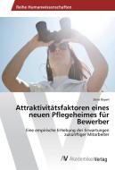 Attraktivitätsfaktoren eines neuen Pflegeheimes für Bewerber di Doris Bayerl edito da AV Akademikerverlag