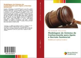 Modelagem de Sistema de Conhecimento para Apoio a Decisão Sentencial di Egon Sewald Junior, Aires José Rover edito da Novas Edições Acadêmicas