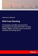 Wild Fowl Shooting di William Bruce Leffingwell edito da hansebooks
