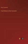 Frank Nelson in the Forecastle di Harry Castlemon edito da Outlook Verlag