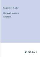 Nathaniel Hawthorne di George Edward Woodberry edito da Megali Verlag