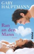 Ran an den Mann di Gaby Hauptmann edito da Piper Verlag GmbH