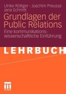 Grundlagen Der Public Relations di Joachim Preusse, Jana Schmitt, Ulrike Rottger edito da Vs Verlag Fur Sozialwissenschaften