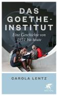 Das Goethe-Institut di Carola Lentz edito da Klett-Cotta Verlag