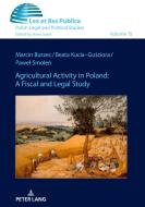Agricultural Activity In Poland: A Fiscal And Legal Study di Pawel Smolen, Marcin Burzec, Beata Kucia-Gusciora edito da Peter Lang Ag