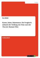 Koran, Islam, Islamismus. Ein Vergleich anhand der Stellung der Frau und der Theorie Bassam Tibis di Eva Stöckl edito da GRIN Publishing