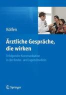 Rztliche Gespr Che, Die Wirken di Wolfgang Kolfen edito da Springer-verlag Berlin And Heidelberg Gmbh & Co. Kg