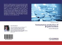 Fermentative production of ß-galactosidase di Subhoshmita Mondal edito da LAP Lambert Academic Publishing
