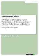 Estrategia de Intervención para la Transformación de las Concepciones y Prácticas Evaluativas de los Profesores di Mario Hernández Nodarse edito da GRIN Publishing