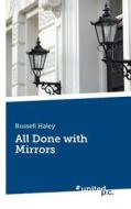 All Done With Mirrors di Russell Haley edito da Novum Publishing Gmbh