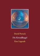 Die Kristallkugel di David Perteck edito da Books on Demand