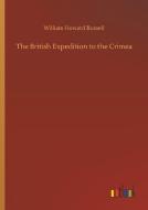 The British Expedition to the Crimea di William Howard Russell edito da Outlook Verlag
