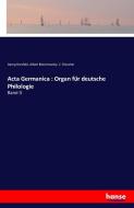 Acta Germanica : Organ für deutsche Philologie di Georg Herzfeld, Albert Bielschowsky, C. Drescher edito da hansebooks