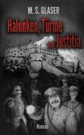 Halunken, Türme und Justitia di M. S. Glaser edito da Books on Demand