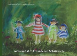 Aiola und ihre Freunde auf Schatzsuche di Gerda Eisenring-Vosseler, Martin Eisenring edito da Books on Demand