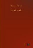 Dramatic Reader di Florence Holbrook edito da Outlook Verlag