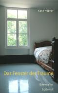 Das Fenster der Träume di Karin Hübner edito da Books on Demand