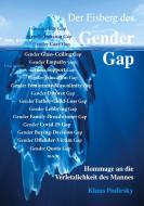 Der Eisberg des Gender Gap. Hommage an die Verletzlichkeit des Mannes di Klaus Podirsky edito da Books on Demand