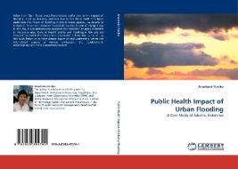Public Health Impact of Urban Flooding di Anastasia Yunika edito da LAP Lambert Acad. Publ.