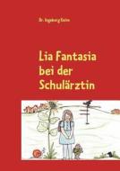 Lia Fantasia Bei Der Schul Rztin di Ingeborg Keim edito da Books On Demand