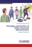 Principles and Practice of Public Personnel Administration di Okechukwu Marcellus Ikeanyibe edito da LAP Lambert Academic Publishing