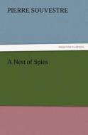 A Nest of Spies di Pierre Souvestre edito da TREDITION CLASSICS