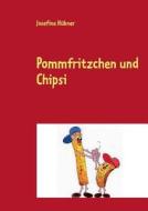 Pommfritzchen und Chipsi di Josefine Hübner edito da Books on Demand