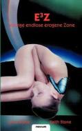 E3z Einzige Endlose Erogene Zone di Mick Stone (Koautor Keith Stone) edito da Novum Publishing