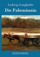 Die Fuhrmännin di Ludwig Ganghofer edito da Hofenberg