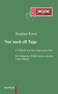 Nur noch elf Tage di Stephan Ernst edito da Engelsdorfer Verlag