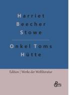 Onkel Toms Hütte di Harriet Beecher Stowe edito da Gröls Verlag