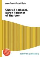 Charles Falconer, Baron Falconer Of Thoroton di Jesse Russell, Ronald Cohn edito da Book On Demand Ltd.