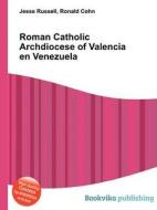 Roman Catholic Archdiocese Of Valencia En Venezuela edito da Book On Demand Ltd.