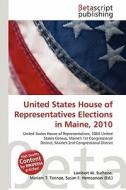 United States House of Representatives Elections in Maine, 2010 edito da Betascript Publishing