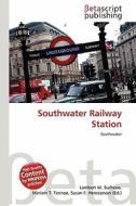 Southwater Railway Station edito da Betascript Publishing