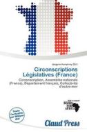 Circonscriptions L Gislatives (france) edito da Claud Press