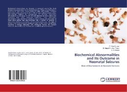 Biochemical Abnormalities and Its Outcome in Neonatal Seizures di P. Ravi Kumar, G. Murali Krishna Yadav, A. S. Kireeti edito da LAP Lambert Academic Publishing