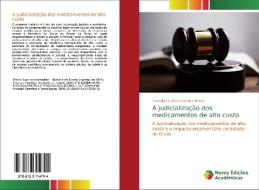 A judicialização dos medicamentos de alto custo di Samella Cristhina Ferreira Matias edito da Novas Edições Acadêmicas