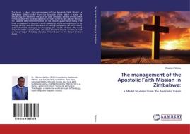 The management of the Apostolic Faith Mission in Zimbabwe: di Chazani Ndlovu edito da LAP Lambert Academic Publishing
