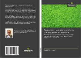 Poristaq struktura i swojstwa pronicaemyh materialow di Jurij Krüchkow edito da Palmarium Academic Publishing