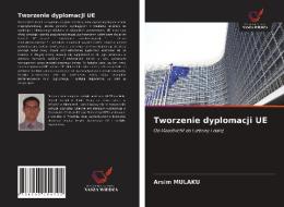 Tworzenie dyplomacji UE di Arsim Mulaku edito da Wydawnictwo Nasza Wiedza