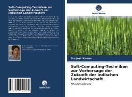 Soft-Computing-Techniken zur Vorhersage der Zukunft der indischen Landwirtschaft di Surjeet Kumar edito da Verlag Unser Wissen