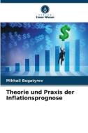 Theorie und Praxis der Inflationsprognose di Mikhail Bogatyrev edito da Verlag Unser Wissen