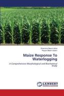 Maize Response To Waterlogging di Shamima Nasrin Asha, Raiyan Meem Saiem edito da LAP LAMBERT Academic Publishing