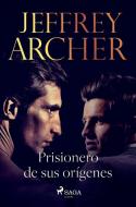 Prisionero de sus orígenes di Jeffrey Archer edito da Lindhardt og Ringhof