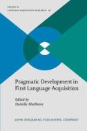 Pragmatic Development in First Language Acquisition edito da John Benjamins Publishing Co