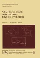 Wolf-Rayet Stars: Observations, Physics, Evolution edito da Springer Netherlands