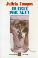 Muerte Por Agua di Sor Juana In's De La Cruz, Julieta Campos edito da Fondo de Cultura Economica USA